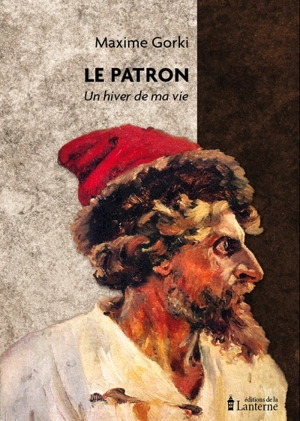 Le patron : un hiver de ma vie - Maxime Gorki