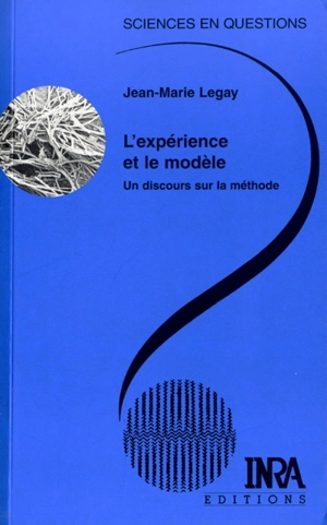 L'expérience et le modèle : un discours sur la méthode : une conférence-débat, Paris, 24 octobre 1996 - Jean-Marie Legay