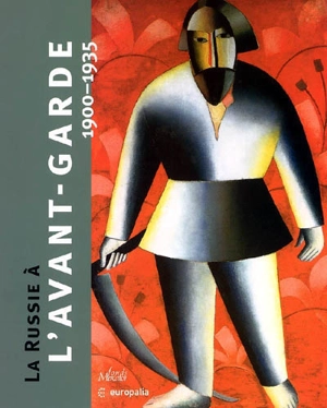 La Russie à l'avant-garde, 1900-1935 : exposition, Bruxelles, Palais des beaux-arts, 6 oct. 2005-22 janv. 2006