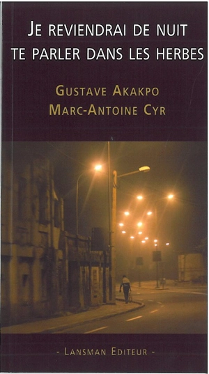 Je reviendrai de nuit te parler dans les herbes - Gustave Akakpo