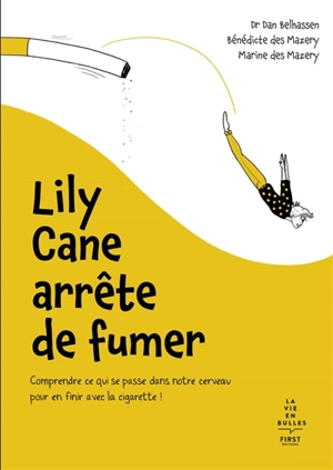 Lily Cane arrête de fumer : comprendre ce qui se passe dans notre cerveau pour en finir avec la cigarette ! - Dan Belhassen