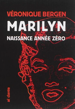 Marilyn, naissance année zéro - Véronique Bergen