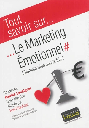 Le marketing émotionnel : l'humain plus que le fric ! - Patrice Laubignat