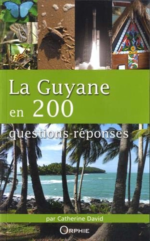 La Guyane en 200 questions-réponses - Catherine David