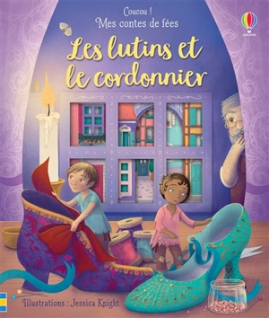 Coucou ! Mes contes de fées. Les lutins et le cordonnier - Anna Milbourne