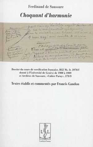 Choquant d'harmonie : dossier du cours de versification française donné à l'Université de Genève de 1900 à 1909 : BGE Ms. fr. 3970-f Versification, et Archives de Saussure 379-9 Cahier Parny - Ferdinand de Saussure