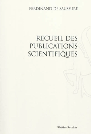 Recueil des publications scientifiques - Ferdinand de Saussure