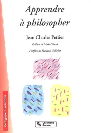 Apprendre à philosopher : un droit : des démarches pour tous - Jean-Charles Pettier