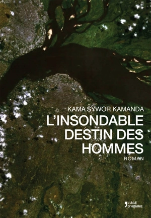 L'insondable destin des hommes - Kama Sywor Kamanda