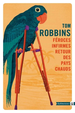 Féroces infirmes, retour des pays chauds - Tom Robbins
