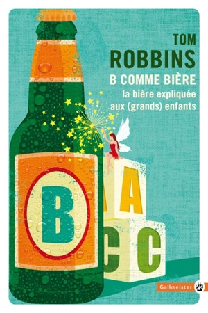 B comme bière : la bière expliquée aux (grands) enfants - Tom Robbins