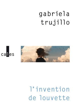 L'invention de Louvette - Gabriela Trujillo