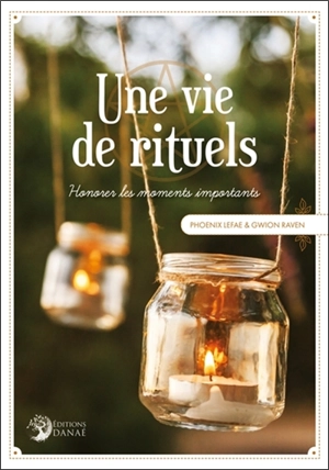 Une vie de rituels : honorer les moments importants - Phoenix LeFae