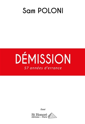 Démission : 57 années d'errance : essai - Sam Poloni