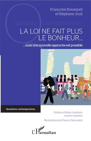 La loi ne fait plus le bonheur... : mais une nouvelle approche est possible - Françoise Bousquet