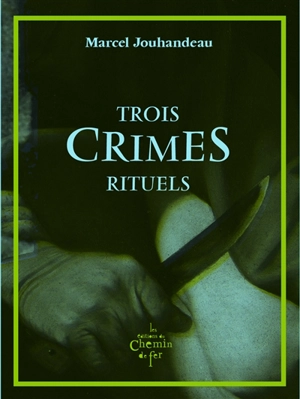 Trois crimes rituels - Marcel Jouhandeau