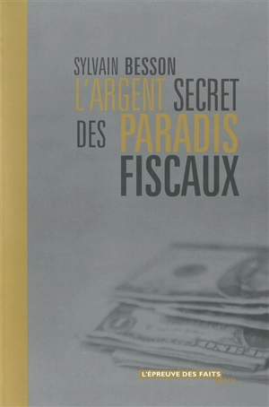 L'argent secret des paradis fiscaux - Sylvain Besson