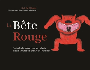 La bête rouge : contrôler la colère chez les enfants avec le trouble du spectre de l'autisme - K.I. Al-Ghani