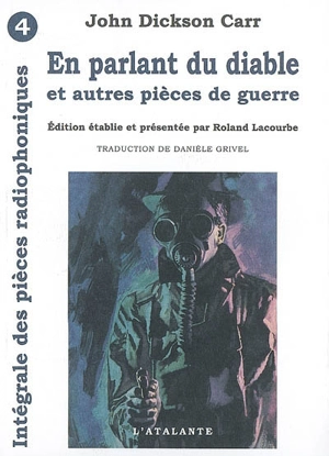 Intégrale des pièces radiophoniques. Vol. 4. En parlant du diable : et autres pièces de guerre - John Dickson Carr