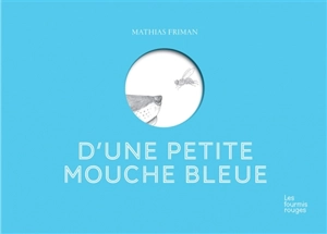 D'une petite mouche bleue - Mathias Friman