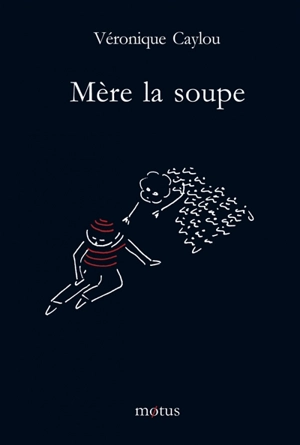 Mère la soupe - Véronique Caylou