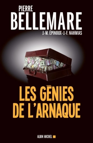 Les génies de l'arnaque. 80 chefs-d'oeuvre de l'escroquerie - Pierre Bellemare