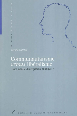 Communautarisme versus libéralisme : quel modèle d'intégration politique ? - Justine Lacroix