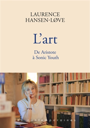L'art : d'Aristote à Sonic Youth - Laurence Hansen-Love