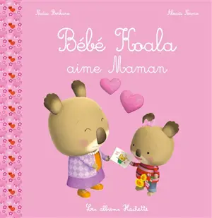 Bébé Koala. Bébé Koala aime maman - Nadia Berkane-Nesme