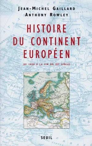 Histoire du continent européen : de 1850 à la fin du XXe siècle - Jean-Michel Gaillard