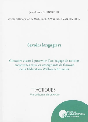 Savoirs langagiers : glossaire visant à pourvoir d'un bagage de notions communes tous les enseignants de la Fédération Wallonie-Bruxelles - Jean-Louis Dumortier