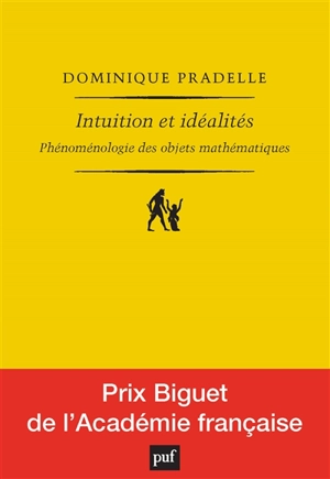 Intuition et idéalités : phénoménologie des objets mathématiques - Dominique Pradelle