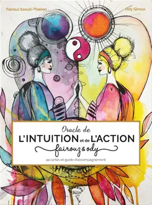 Oracle de l'intuition et de l'action : Fairouz & Ody - Fairouz Saouli-Thielen