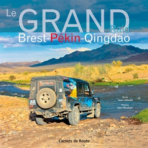 Le grand raid Brest-Pékin-Qingdao - Jean Lallouët