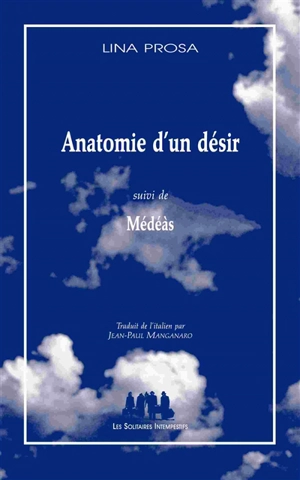 Anatomie d'un désir. Médéàs - Lina Prosa