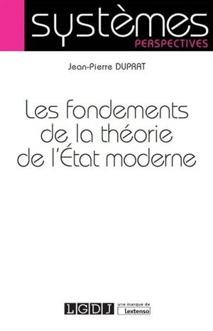 Les fondements de la théorie de l'Etat moderne - Jean-Pierre Duprat