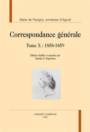 Correspondance générale. Vol. 10. 1858-1859 - Marie de Flavigny comtesse d' Agoult