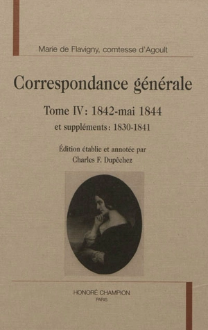 Correspondance générale. Vol. 4. 1842-mai 1844 et suppléments 1830-1841 - Marie de Flavigny comtesse d' Agoult