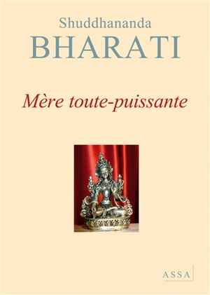 Dialogues avec la mère divine. Vol. 4. Mère toute-puissante : dialogues - Shuddhananda Bharati