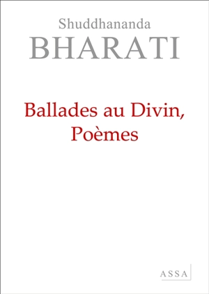 La poésie de l'énergie spirituelle. Vol. 3. Ballades au divin - Shuddhananda Bharati