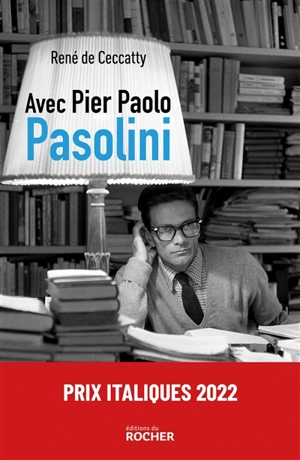 Avec Pier Paolo Pasolini - René de Ceccatty