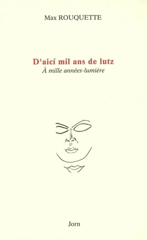 D'aici mil ans de lutz. A mille années-lumière - Max Rouquette