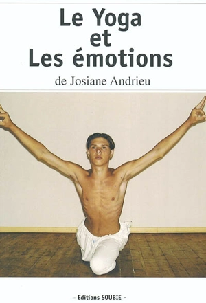 Le yoga et les émotions - Josiane Andrieu