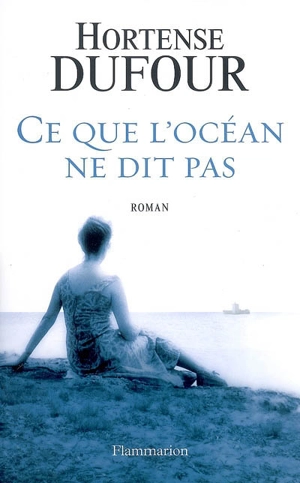 Ce que l'océan ne dit pas - Hortense Dufour