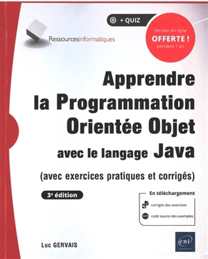 Apprendre la programmation orientée objet avec le langage Java : avec exercices pratiques et corrigés - Luc Gervais