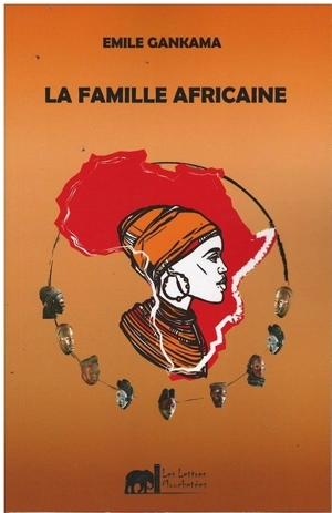 La famille africaine : asservissement, résistance, émancipation : essai - Emile Gankama