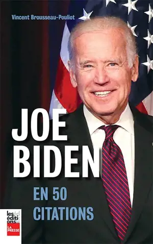 Joe Biden en 50 citations - Brousseau-Pouliot, Vincent