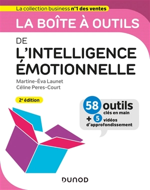 La boîte à outils de l'intelligence émotionnelle : 58 outils clés en main + 5 vidéos d'approfondissement - Martine-Eva Launet