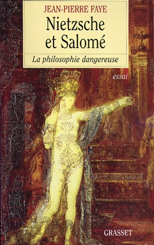 Nietzsche et Salomé : la philosophie dangereuse - Jean-Pierre Faye