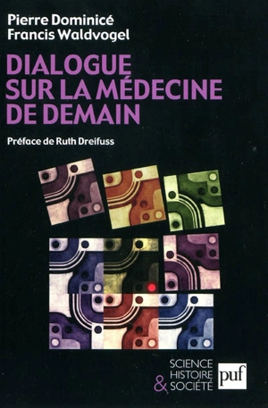 Dialogue sur la médecine de demain - Pierre Dominicé